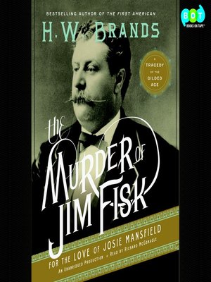 cover image of The Murder of Jim Fisk for the Love of Josie Mansfield